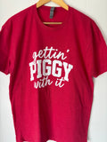 Gettin’ Piggy With It Tee
