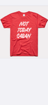 Not Today Saban Tee