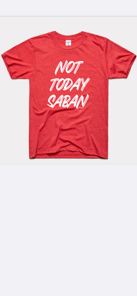 Not Today Saban Tee